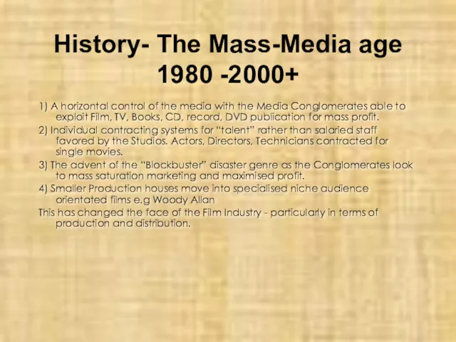 History- The Mass-Media age 1980 -2000+ 1) A horizontal control of the media