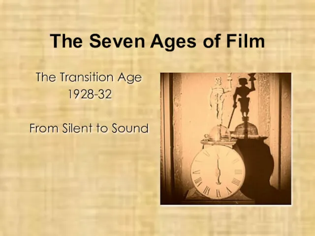 The Seven Ages of Film The Transition Age 1928-32 From Silent to Sound