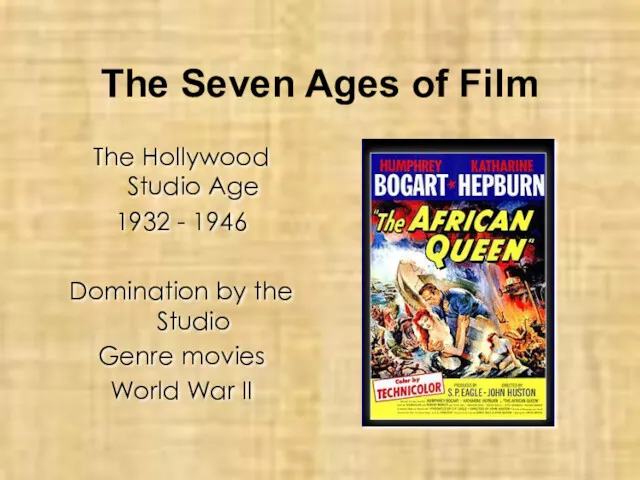 The Seven Ages of Film The Hollywood Studio Age 1932 - 1946 Domination