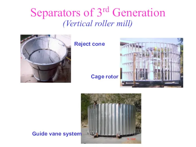 Separators of 3rd Generation (Vertical roller mill) Guide vane system Reject cone Cage rotor