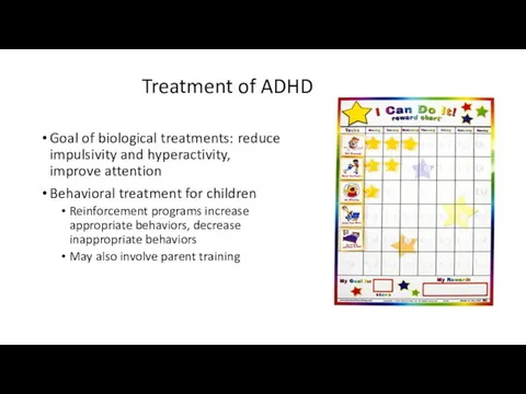 Treatment of ADHD Goal of biological treatments: reduce impulsivity and hyperactivity, improve attention