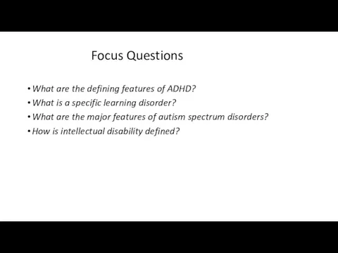 Focus Questions What are the defining features of ADHD? What is a specific