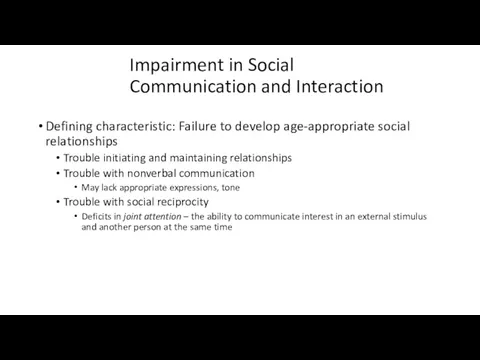 Impairment in Social Communication and Interaction Defining characteristic: Failure to develop age-appropriate social