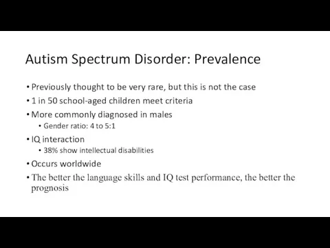 Autism Spectrum Disorder: Prevalence Previously thought to be very rare, but this is