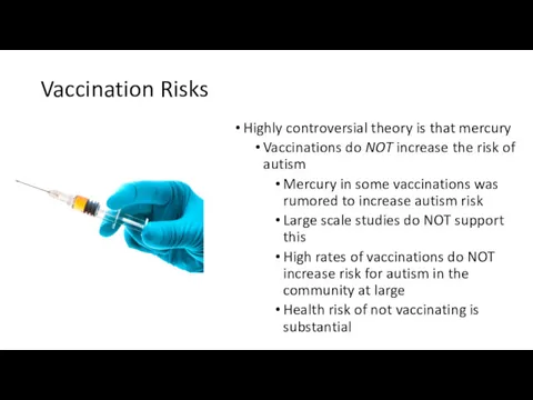 Vaccination Risks Highly controversial theory is that mercury Vaccinations do