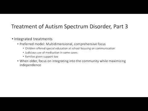 Treatment of Autism Spectrum Disorder, Part 3 Integrated treatments Preferred