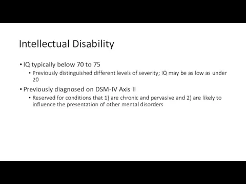 Intellectual Disability IQ typically below 70 to 75 Previously distinguished