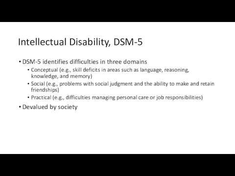 Intellectual Disability, DSM-5 DSM-5 identifies difficulties in three domains Conceptual