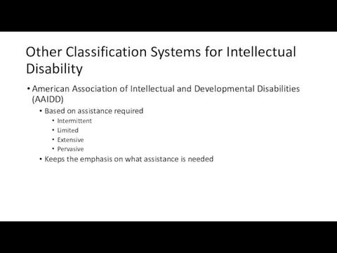 Other Classification Systems for Intellectual Disability American Association of Intellectual and Developmental Disabilities