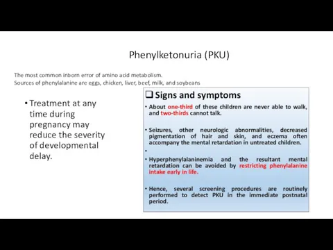 Phenylketonuria (PKU) Treatment at any time during pregnancy may reduce