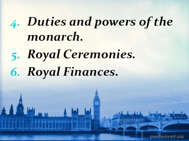 Duties and powers of the monarch. Royal Ceremonies. Royal Finances.