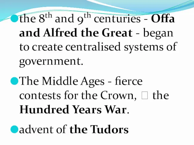 the 8th and 9th centuries - Offa and Alfred the Great - began