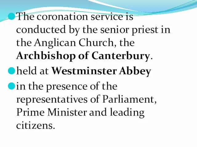 The coronation service is conducted by the senior priest in the Anglican Church,