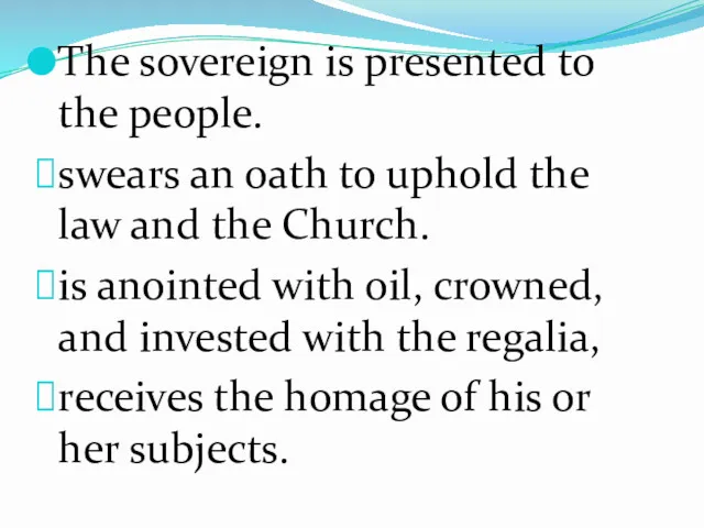 The sovereign is presented to the people. swears an oath to uphold the