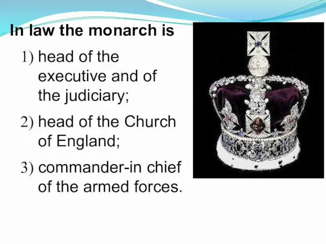 In law the monarch is head of the executive and of the judiciary;