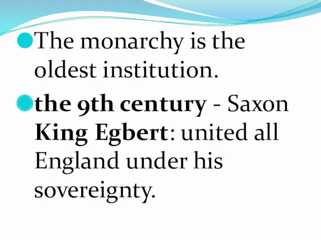 The monarchy is the oldest institution. the 9th century - Saxon King Egbert: