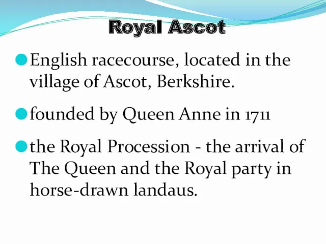 Royal Ascot English racecourse, located in the village of Ascot, Berkshire. founded by