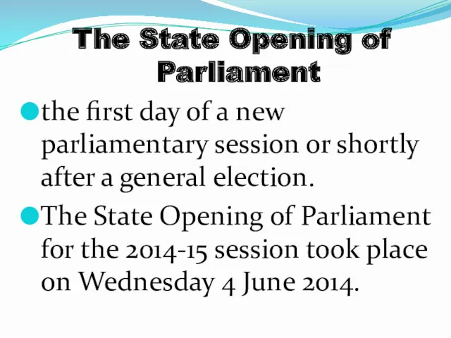 The State Opening of Parliament the first day of a new parliamentary session