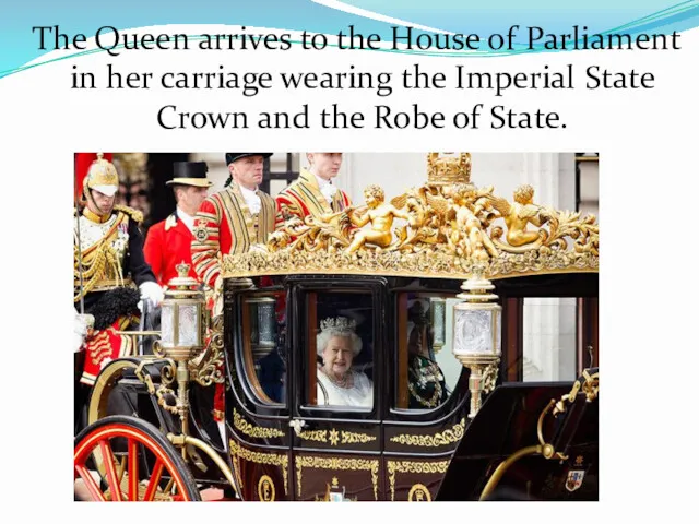 The Queen arrives to the House of Parliament in her carriage wearing the