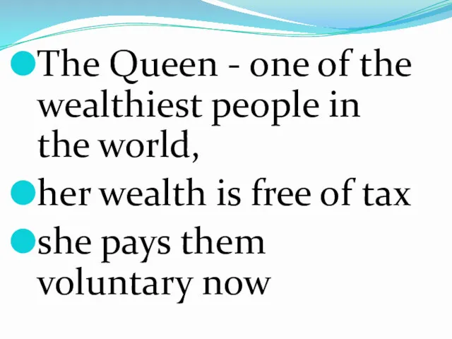 The Queen - one of the wealthiest people in the world, her wealth