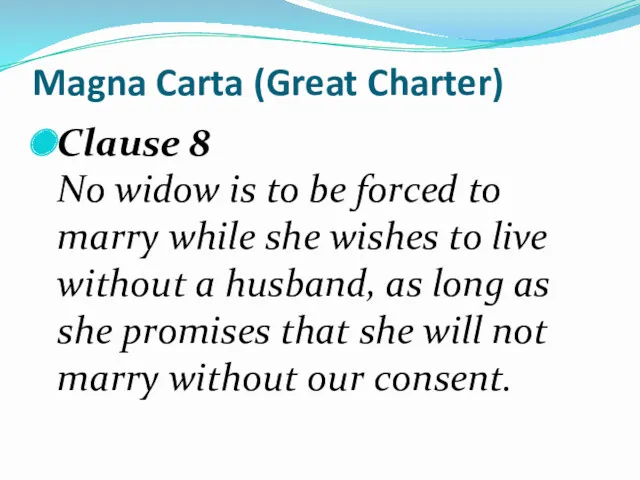 Clause 8 No widow is to be forced to marry while she wishes