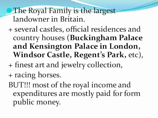 The Royal Family is the largest landowner in Britain. + several castles, official