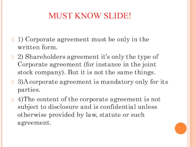 MUST KNOW SLIDE! 1) Corporate agreement must be only in