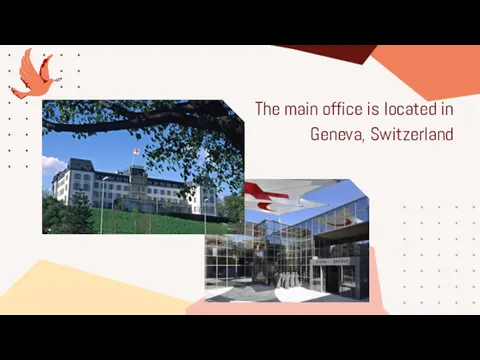 The main office is located in Geneva, Switzerland