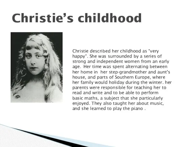 Christie’s childhood Christie described her childhood as "very happy". She