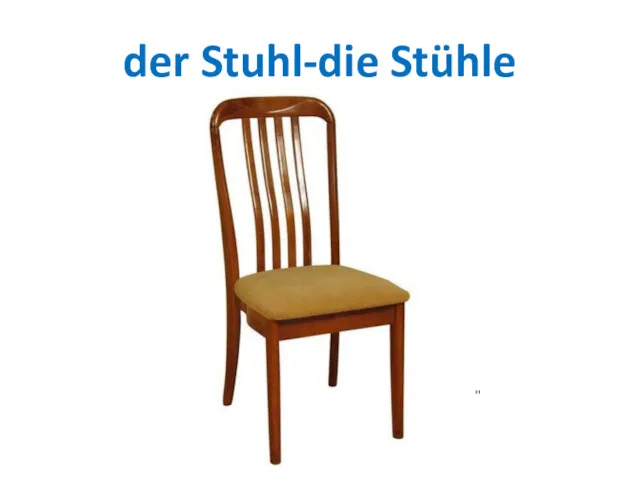 der Stuhl-die Stühle