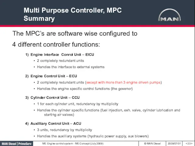 Multi Purpose Controller, MPC Summary The MPC’s are software wise
