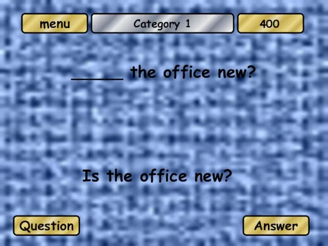 Category 1 _____ the office new? Is the office new? Question Answer 400