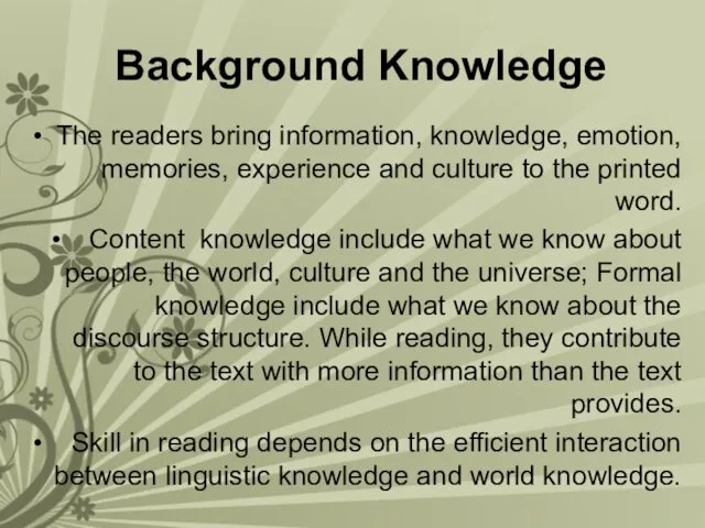 Background Knowledge The readers bring information, knowledge, emotion, memories, experience