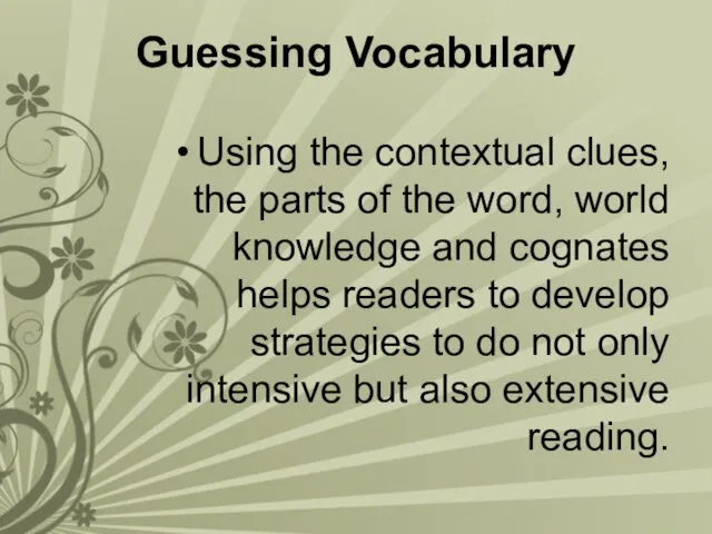 Guessing Vocabulary Using the contextual clues, the parts of the