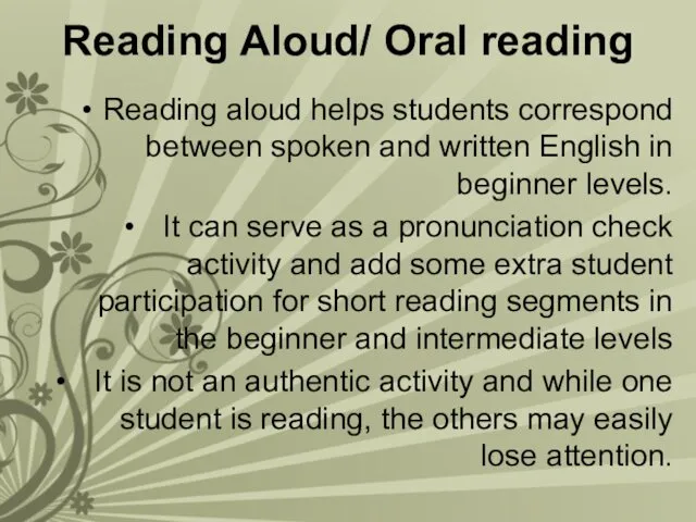 Reading Aloud/ Oral reading Reading aloud helps students correspond between