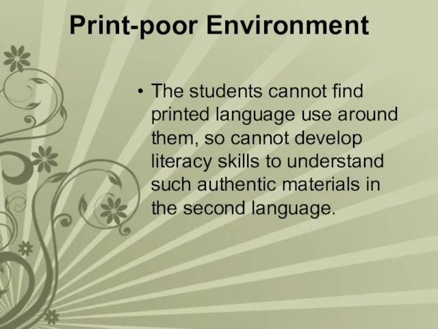 Print-poor Environment The students cannot find printed language use around