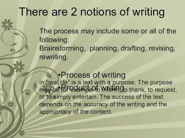 There are 2 notions of writing Process of writing Product