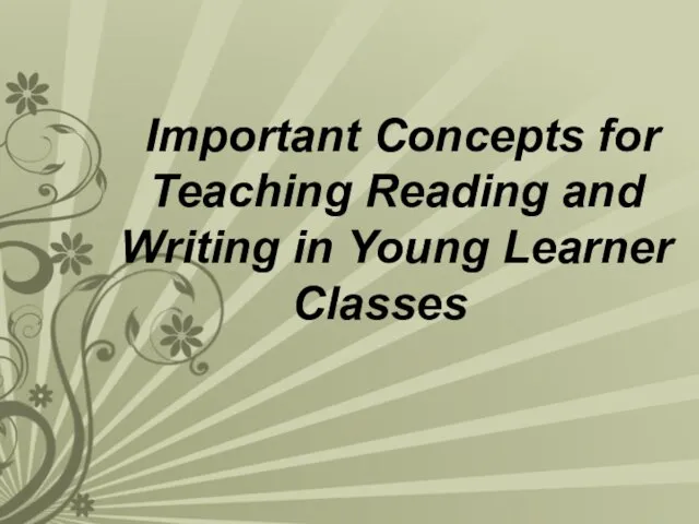 Important Concepts for Teaching Reading and Writing in Young Learner Classes