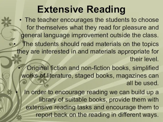 Extensive Reading The teacher encourages the students to choose for