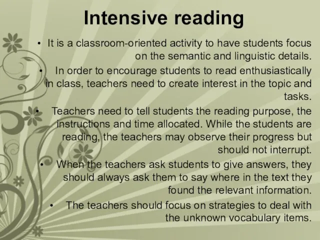 Intensive reading It is a classroom-oriented activity to have students