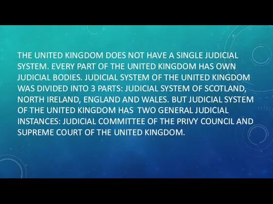 THE UNITED KINGDOM DOES NOT HAVE A SINGLE JUDICIAL SYSTEM.