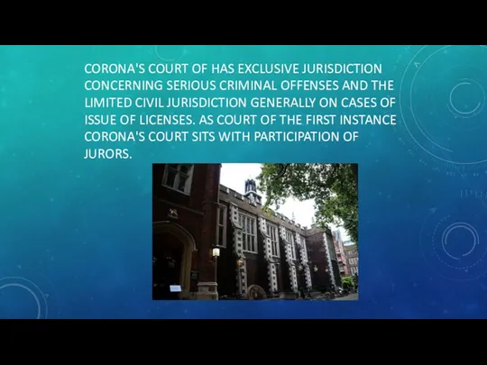 CORONA'S COURT OF HAS EXCLUSIVE JURISDICTION CONCERNING SERIOUS CRIMINAL OFFENSES