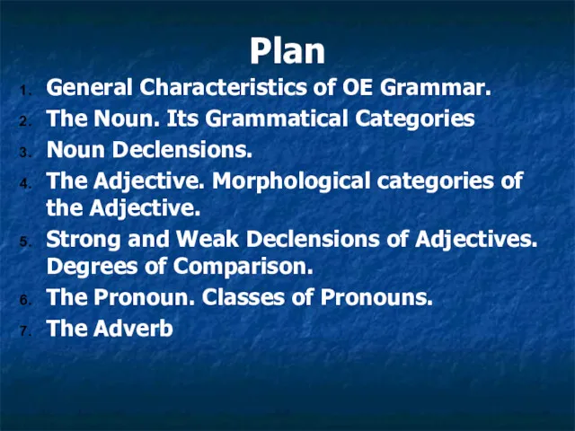 Plan General Characteristics of OE Grammar. The Noun. Its Grammatical