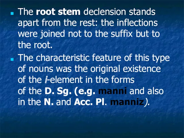 The root stem declension stands apart from the rest: the