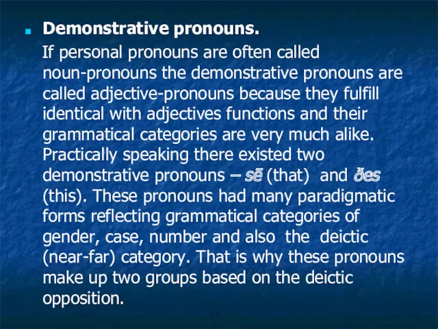 Demonstrative pronouns. If personal pronouns are often called noun-pronouns the