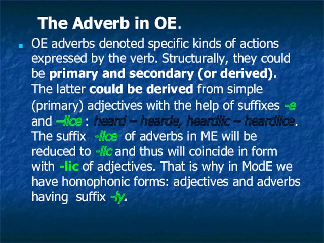 The Adverb in OE. OE adverbs denoted specific kinds of