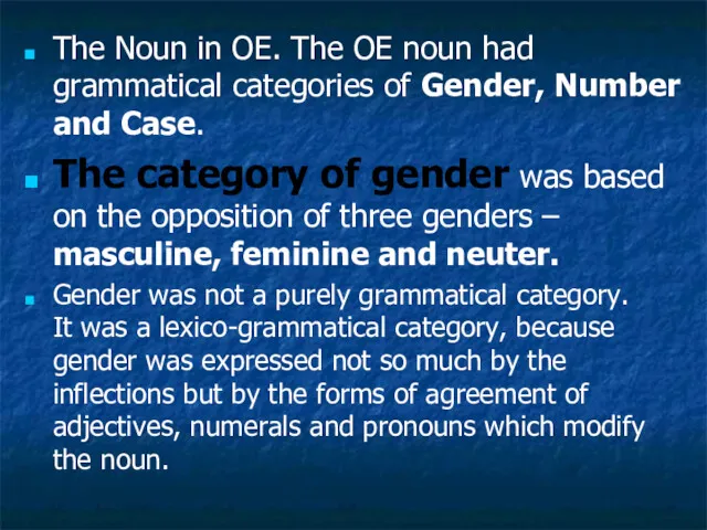 The Noun in OE. The OE noun had grammatical categories