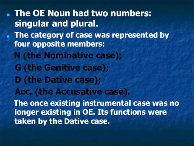 The OE Noun had two numbers: singular and plural. The