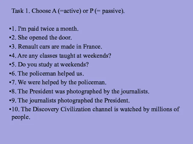 Task 1. Choose A (=active) or P (= passive). 1.