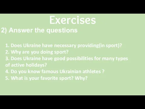 Exercises 2) Answer the questions 1. Does Ukraine have necessary